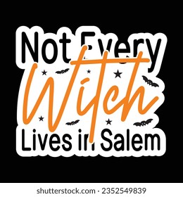Not Every Witch Lives in Salem, Halloween quotes SVG cut files