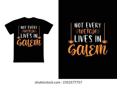 "Not Every Witch Lives In Salem" typography Halloween t-shirt design. Halloween t-shirt design template easy to print all-purpose for man, women, and children