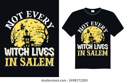 Not every witch lives in salem - Halloween T Shirt Design, Hand drawn vintage illustration with lettering and decoration elements, prints for posters, banners, notebook covers with black background.
