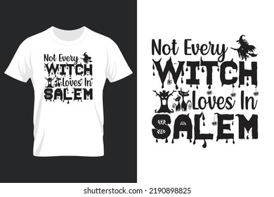 Not Every Witch Loves In Salem, Halloween SVG T Shirt Design