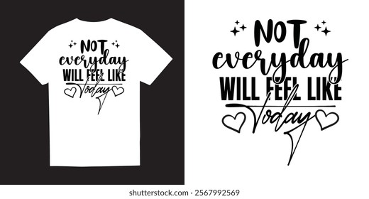 Not everyday will feel like today Mental Health TShirt Design– Self-Care, Positivity, Mindfulness, Inspirational Quotes, Break the Stigma, Emotional Wellness, Healing, and Motivational Apparel