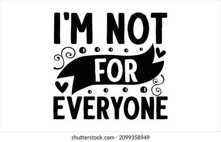 I'm not for everyone - I'm not drunk but i'm getting there! - funny Christmas sayings with a coffee cup. Good for T-shirt print, poster, card, gift design.