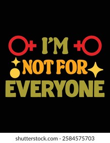 I'm not for everyone graphic design,  women's day gifts idea, women's day design idea ,women's day , international women's day, 8th march.