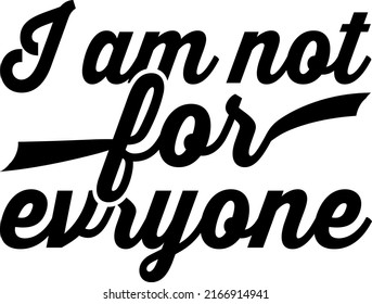 I'm Not For Everyone T-Shirt Print Template