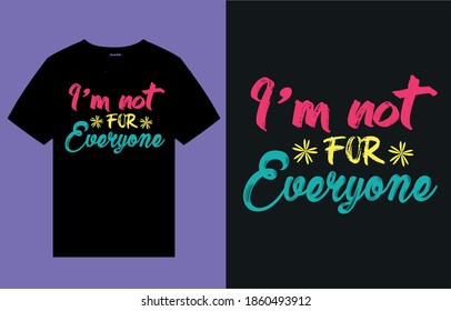 I'm not for everyone-t shirt design vector