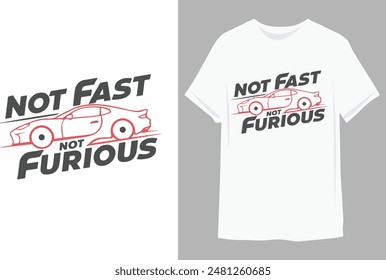 Not Fast, Not Furious | Motivational quote for Classic T-Shirt design