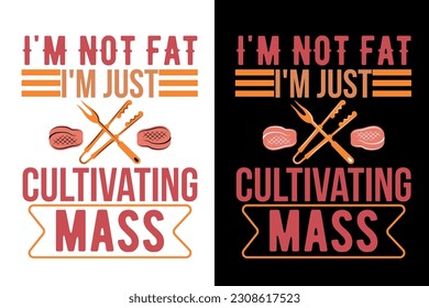 I'm not fat, I'm just cultivating mass. barbecue svg, Grilling svg, bbq timer svg, Chillin and Grillin, svg
