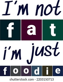 Not fat, I'm just a foodie, choosing between healthy and unhealthy food concept flat vector illustration. Fast food vs balanced food. Food lover typography tshirt design.