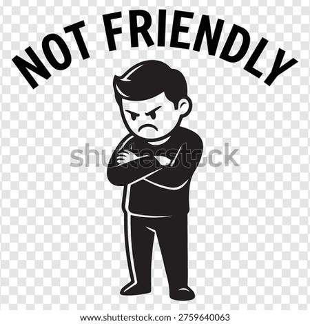Not Friendly Sad man new graphic