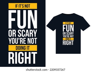 If it's not fun or scary you're not doing it right illustrations for the print-ready T-Shirts design