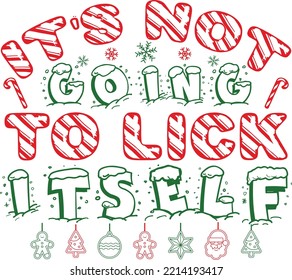 It's Not Going to Lick Itself Christmas T-shirt Design