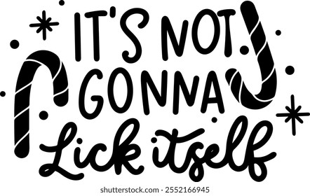 it's not gonna lick itself merry christmas black vector graphic design and cut file