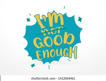 I Am Not Good Enough