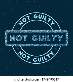 Not Guilty. Glowing round badge. Network style geometric Not Guilty stamp in space. Vector illustration.