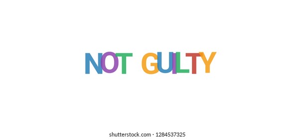 Not guilty word concept. Colorful "Not guilty" on white background. Use for cover, banner, blog.