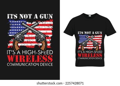 It's Not A Gun It's A High Speed Wireless Communication Device - T Shirt Design