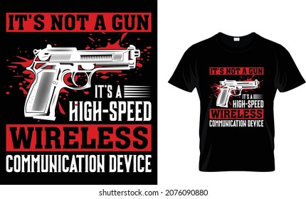 Es ist kein Gewehr, es ist ein schnelles drahtloses - Gun-T-Shirt