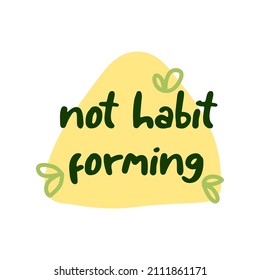 Not Habit Forming Sticker, Quality Label Concept. Product Badge For Healthy Nutrition, Isolated On White Vector Illustration. Certified Adiction Balance Label, Energy Element Tag