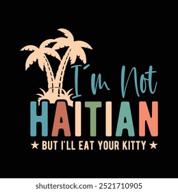 I'm Not Haitian But I'll Eat Your Kitty