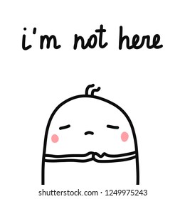 I'm not here hand drawn illustration with sad marshmallow wants to hide for prints posters psychological articles and journals