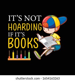 It's Not Hoarding if It's Book-Book T Shirt and Apparel Design Template