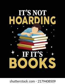 It's Not Hoarding If It's Books t-shirt design