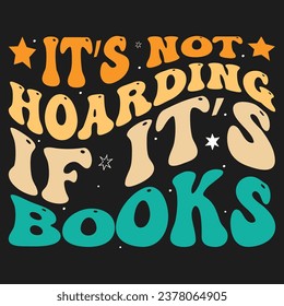 It’s Not Hoarding if It’s Books Tshirt design 