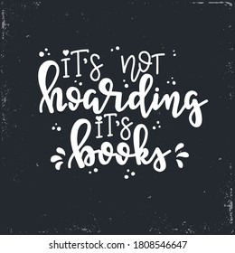 It is not hoarding it is books Vector lettering, motivational quote