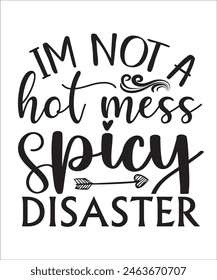  I'M NOT A hot mess I'M a Spicy DISASTER Funny quotes T shirt Design, Sarcasm Bundle, Sarcastic  Bundle, Sarcastic Sayings Bundle, Sarcastic Quotes, Silhouette