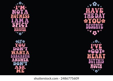 I’m not a hot mess, I am a spicy disaster, have the day you deserve, if you don’t want a sarcastic answer don’t ask me, I’ve got heart but this mouth keychain design