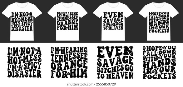 I'm Not A Hot Mess I'm A Spicy Disaster,  I’m Wearing Tennessee Orange for him, Even Savage Bitches Go To Heaven, I Hope You Fall Down With Your Hands In Your Pockets retro T-shirt