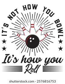 It’s not how you bowl it’s how you roll graphic design