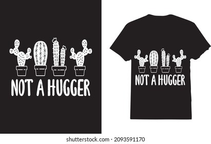 Not a Hugger Cactus Sarcastic T-Shirt