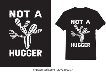 Not A Hugger  Funny Cactus Sarcastic T-Shirt