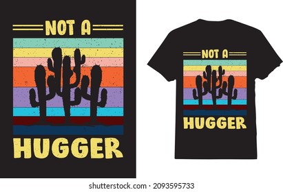 Not A Hugger - Funny Cactus T-Shirt