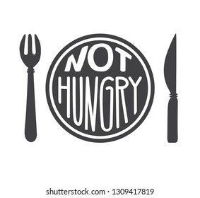 Not hungry. Intermittent fasting concept. Hand drawn lettering illustration of a plate with a fork, a knife, and a motivational message. Inspirational quote for healthy lifestyle and eating regime.