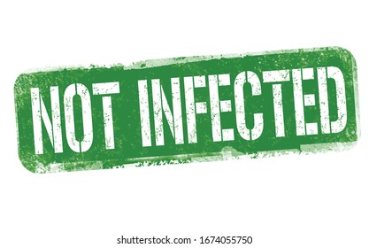 Not infected grunge rubber stamp on white background, vector illustration