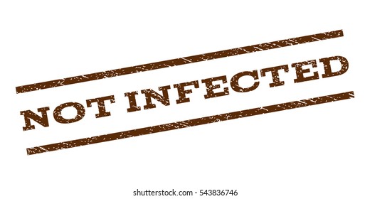 Not Infected watermark stamp. Text tag between parallel lines with grunge design style. Rubber seal stamp with dust texture. Vector brown color ink imprint on a white background.