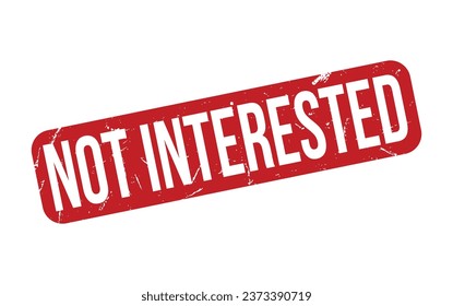 Not Interested rubber grunge stamp seal vector