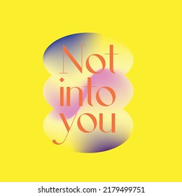Not into you typography gradient pastel design graphics for poster print 
