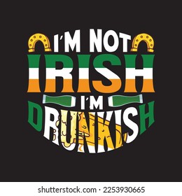 I'm not irish drunkish  st patrick's  T shirt design graphic template
