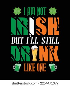 I am not Irish but I`ll still drink like one