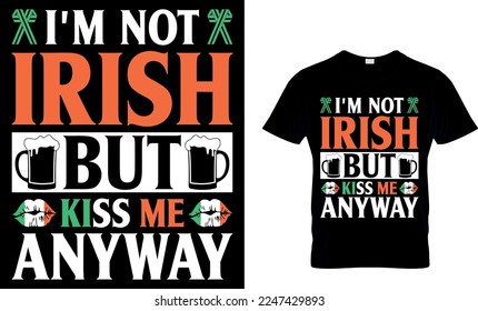 No soy irlandés, pero me besa de todos modos. Diseño de camisetas de San Patricio. diseño de camisetas de san patrick, diseño de camisetas de san patrick