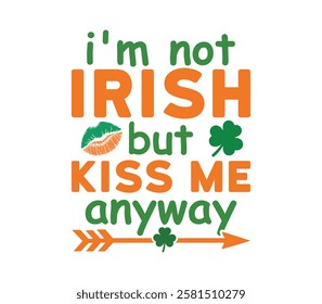 I'm Not Irish But Kiss Me Anyway
- Happy St. Patrick typography T-shirt vector, Saint Patrick's Day gnome Illustration Design, lucky shamrock Clipart