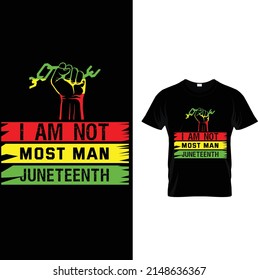 I AM NOT JUNETEENTH T-SHIRT DESIGN