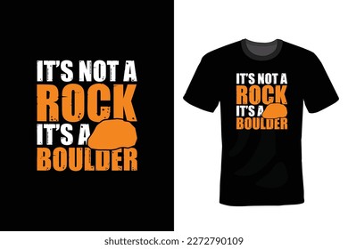 it's not just a boulder it's a rock, Climbing T shirt design, vintage, typography