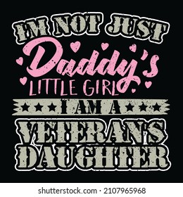 I'm not just daddy's little girl I am a veteran's daughter.