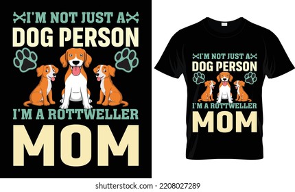 i'm not just a dog person i'm a rottweller mom t-shirt.