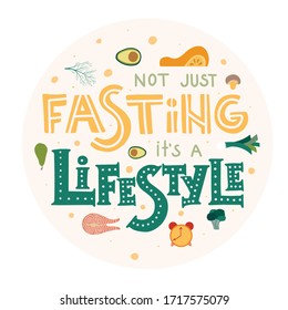 Not just fasting it's a lifestyle - hand drawn lettering quote. Phrase about healthy intermittent diet and food for posters, cards and wall art. Vector design.