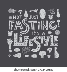 Not just fasting it's a lifestyle - hand drawn lettering quote. Phrase about healthy intermittent diet and food for posters, cards and wall art. Vector design.